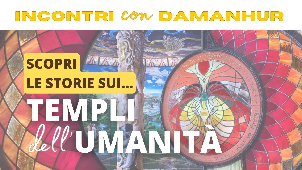  L'avventura dei Templi dell'Umanità | episodio 15 di Incontri con Damanhur
