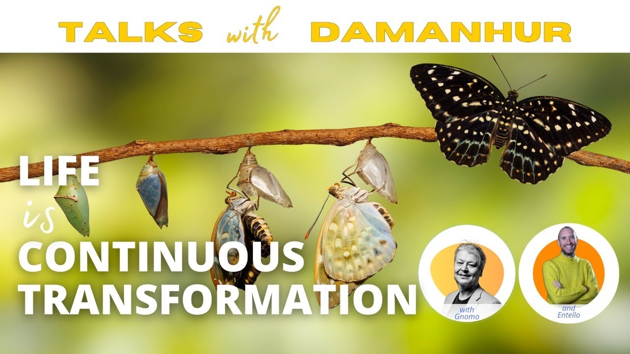 Life is continuous transformation | Talks with Damanhur | Episode 11